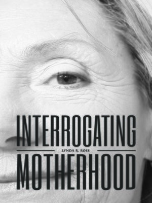 cover image of Interrogating Motherhood